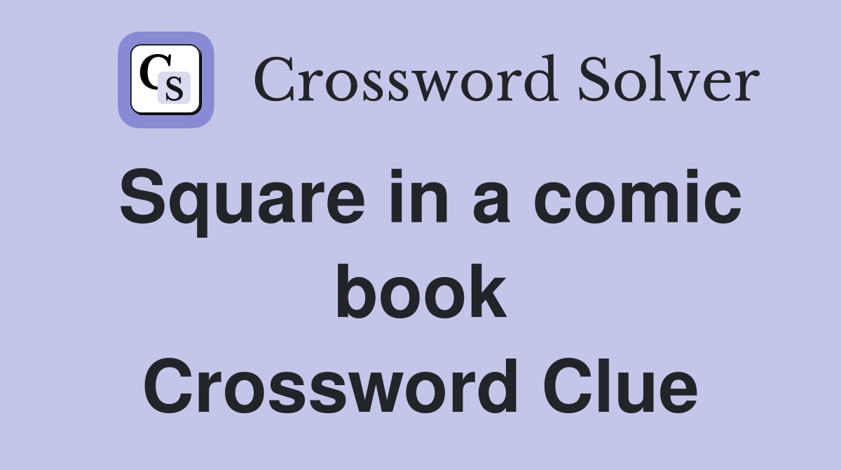 Square in a comic book Crossword Clue