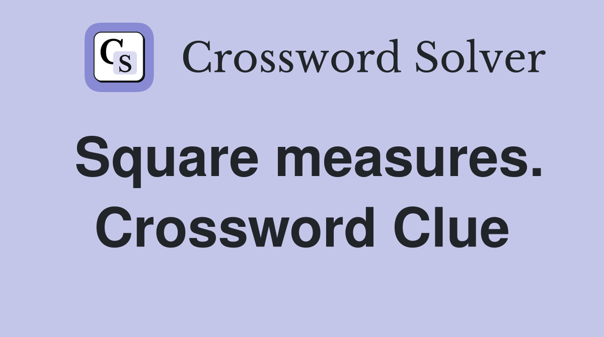 Square measures. Crossword Clue