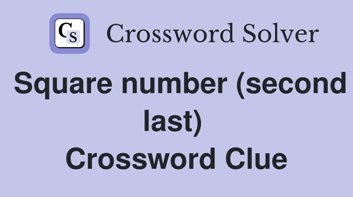 Square number (second last)  Crossword Clue