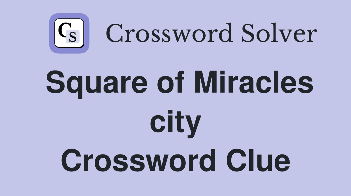 Square of Miracles city Crossword Clue