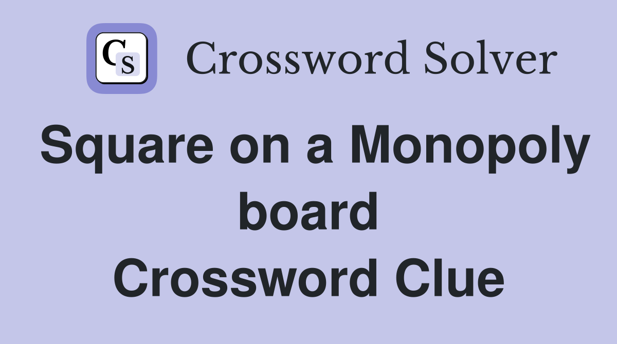 Square on a Monopoly board Crossword Clue