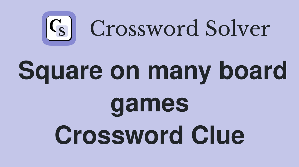 Square on many board games Crossword Clue