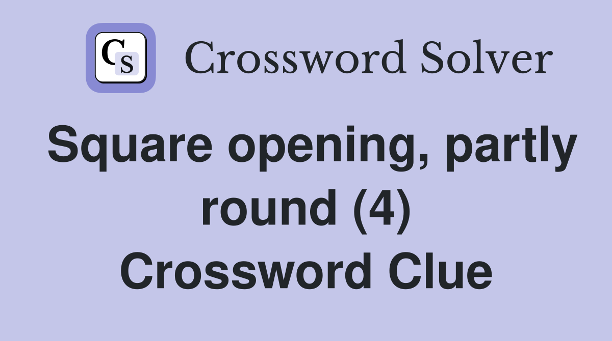 Square opening, partly round (4) Crossword Clue