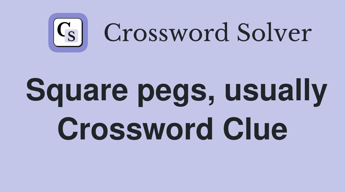 Square pegs, usually Crossword Clue