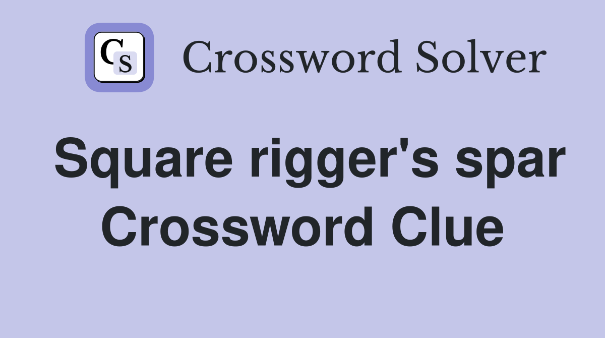 Square rigger's spar Crossword Clue