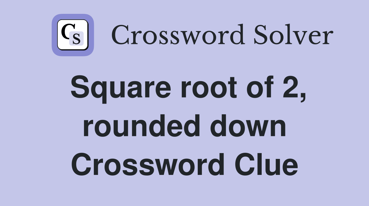 Square root of 2, rounded down Crossword Clue