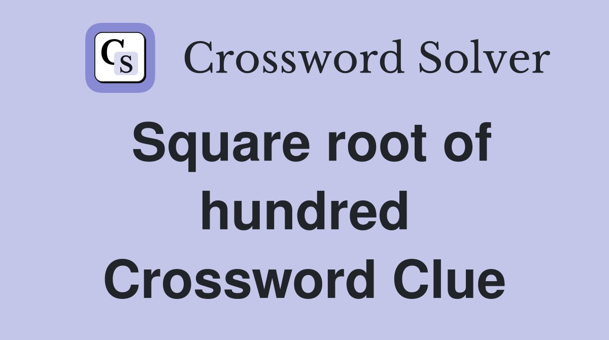 Square root of hundred Crossword Clue