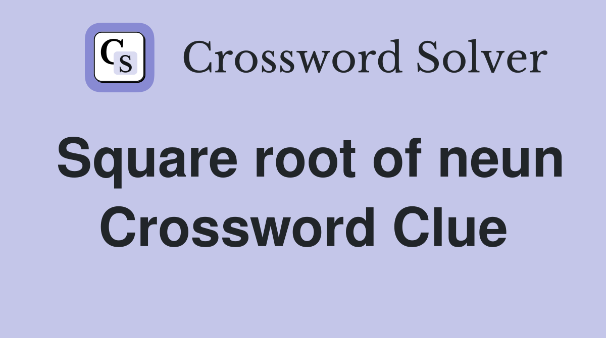 Square root of neun Crossword Clue