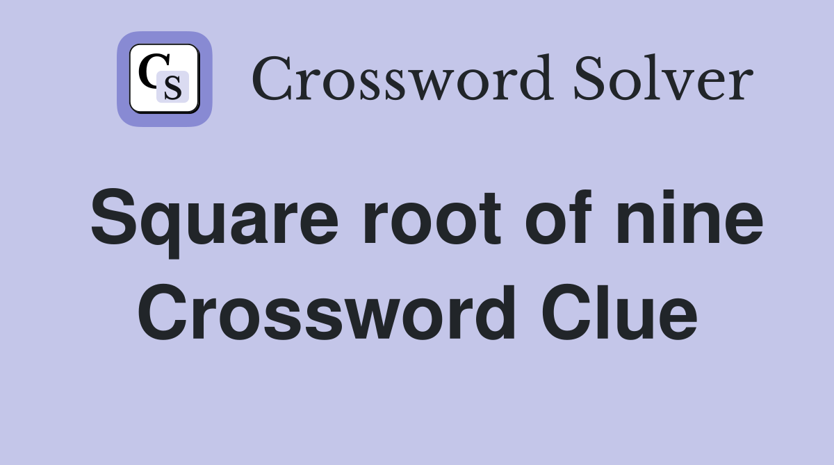Square root of nine Crossword Clue