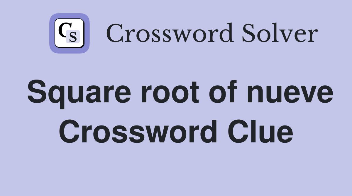 Square root of nueve Crossword Clue
