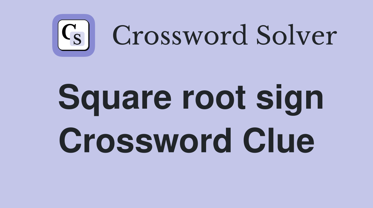 Square root sign Crossword Clue