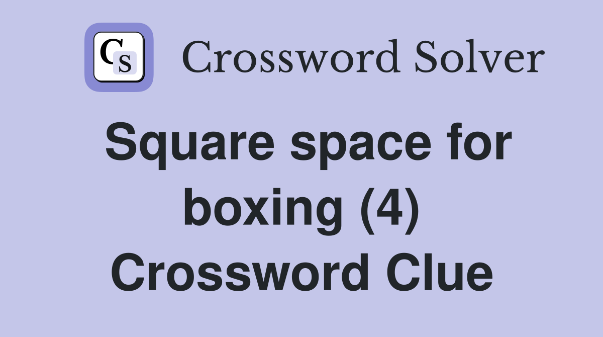 Square space for boxing (4) Crossword Clue