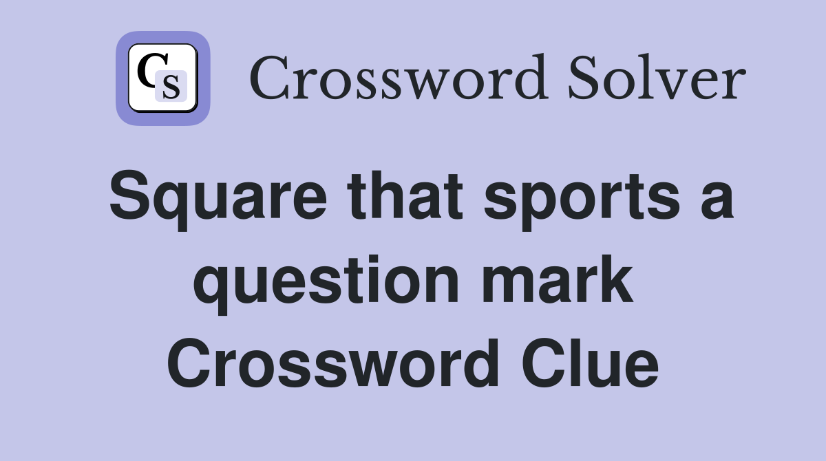 Square that sports a question mark Crossword Clue
