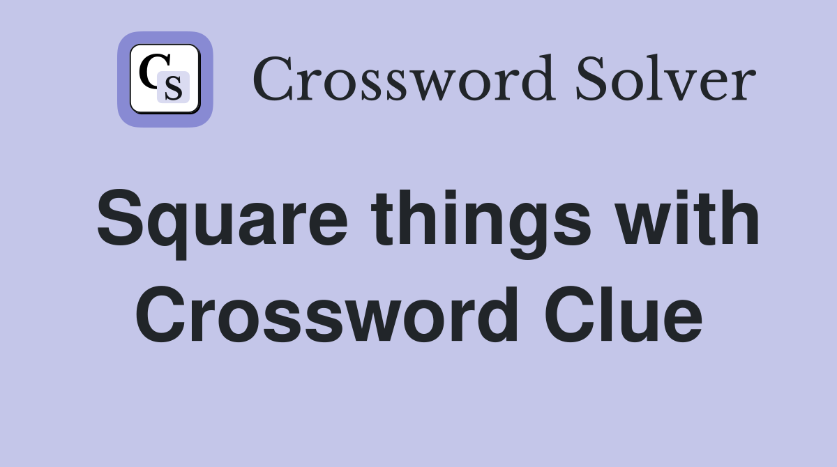 Square things with Crossword Clue