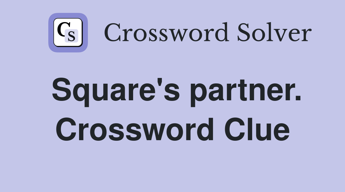 Square's partner. Crossword Clue