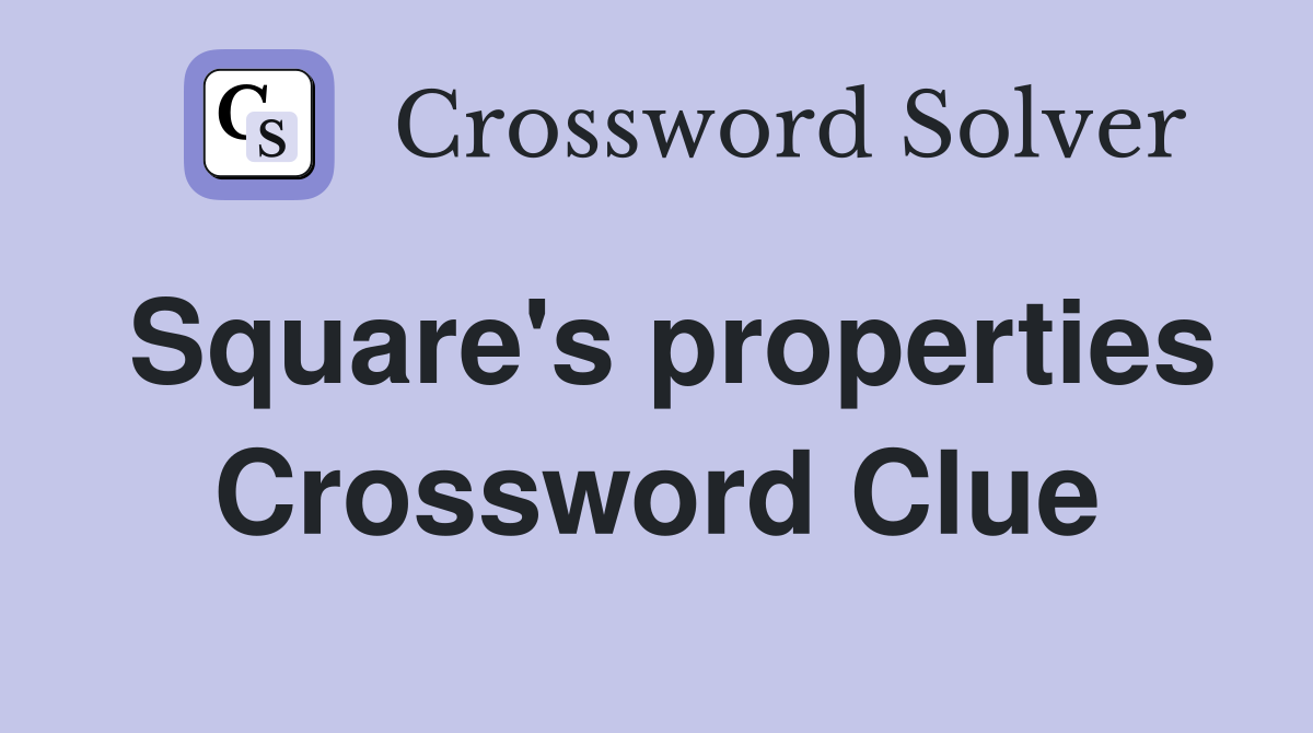 Square's properties Crossword Clue