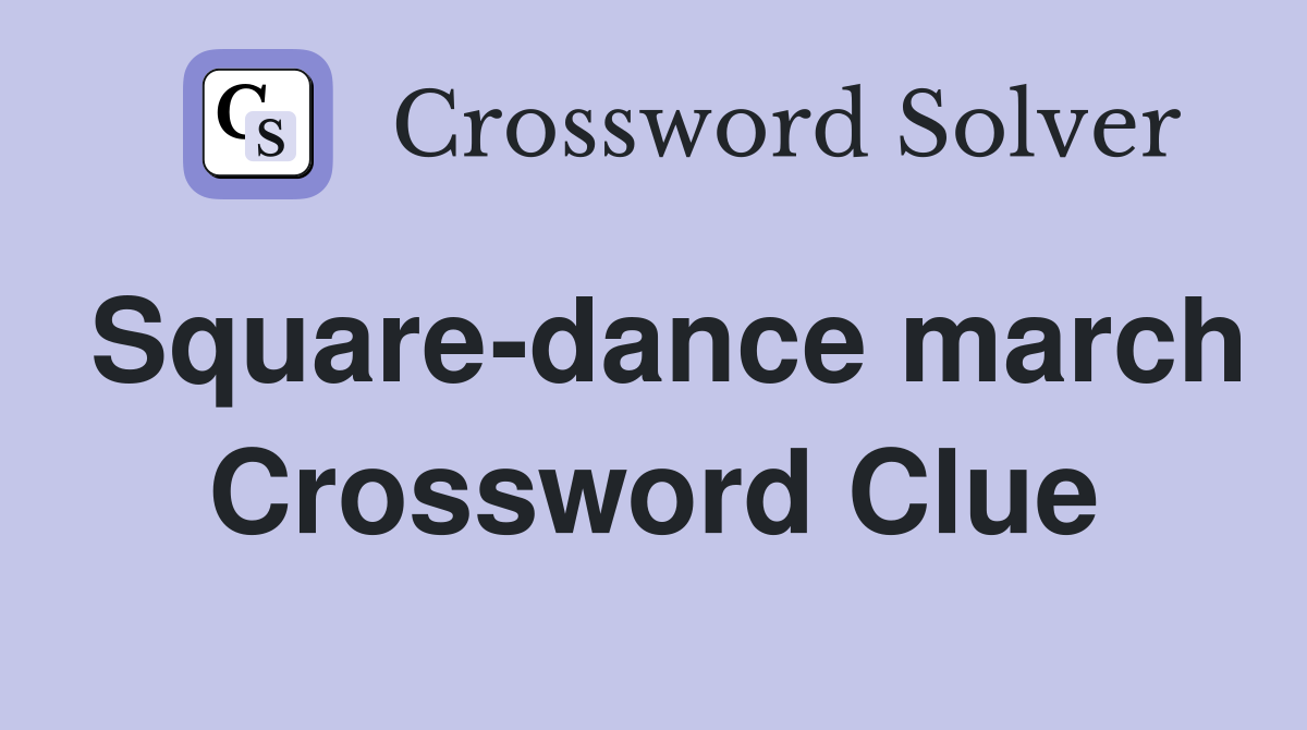 Square-dance march Crossword Clue