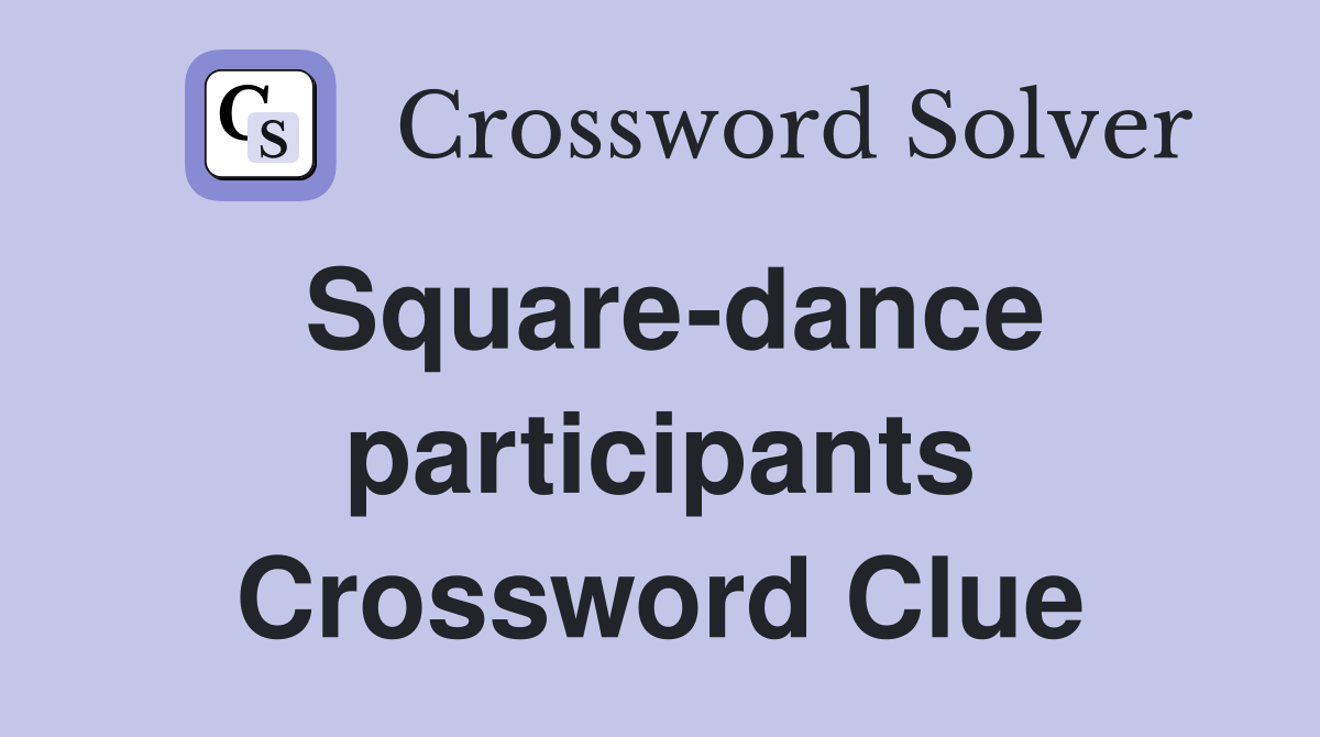 Square-dance participants Crossword Clue