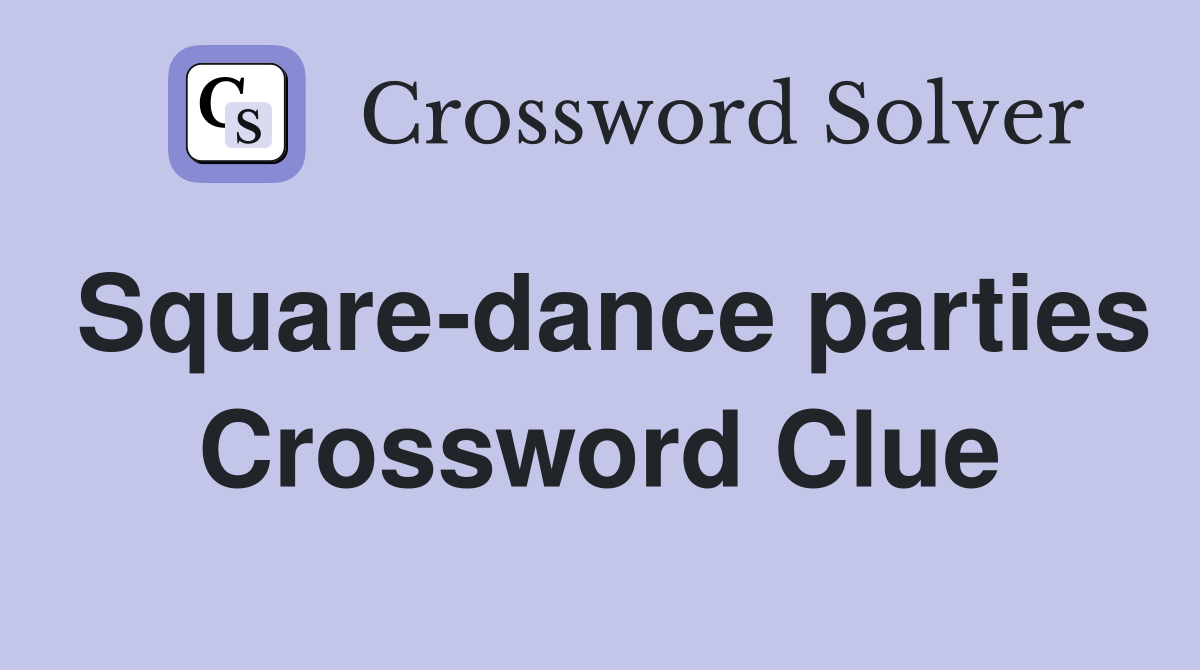 Square-dance parties Crossword Clue