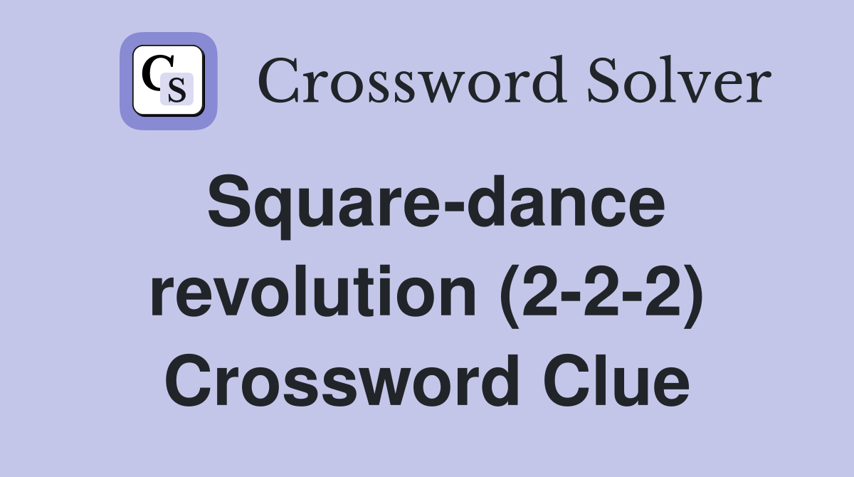 Square-dance revolution (2-2-2) Crossword Clue