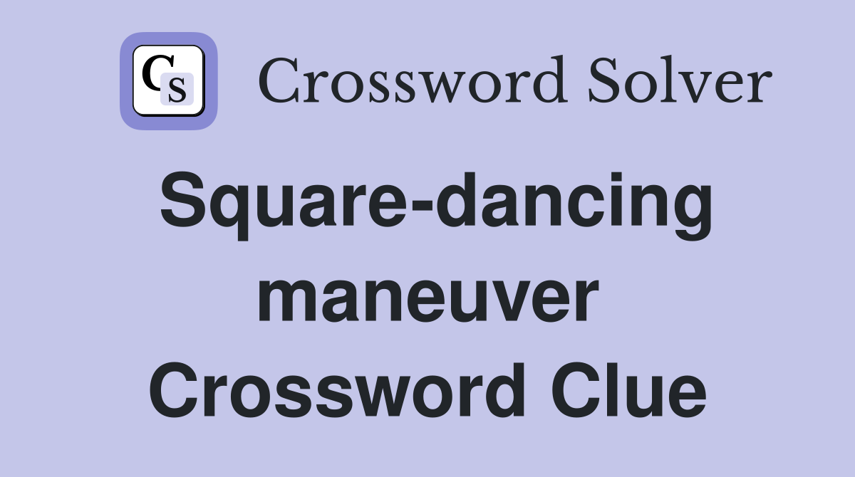 Square-dancing maneuver Crossword Clue