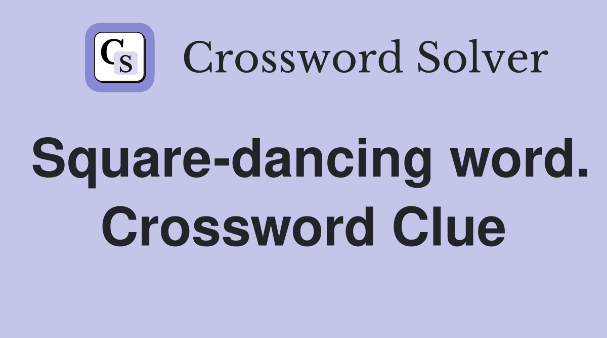 Square-dancing word. Crossword Clue