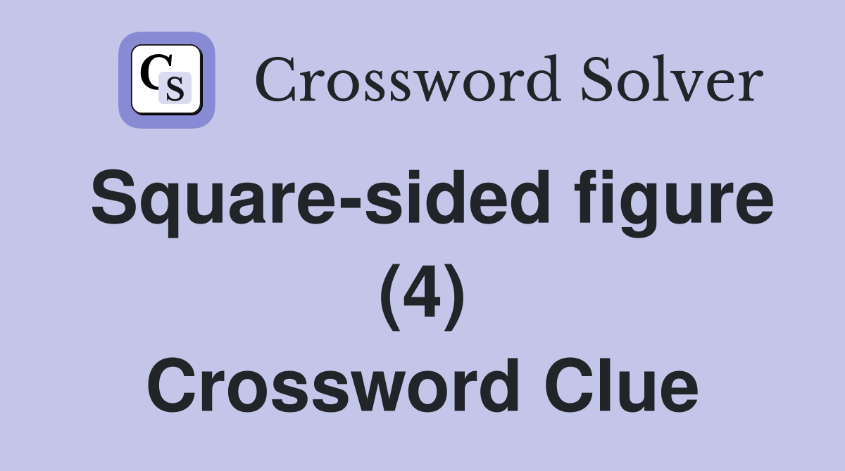 Square-sided figure (4) Crossword Clue
