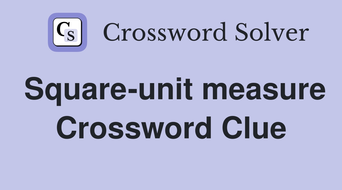 Square-unit measure Crossword Clue