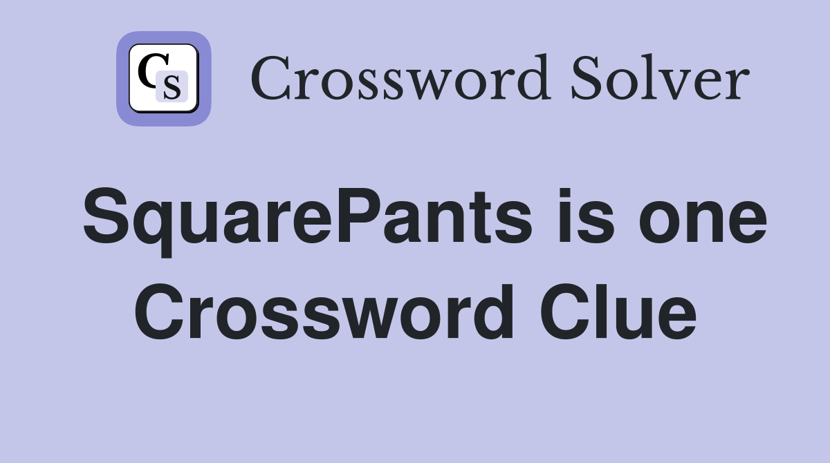 SquarePants is one Crossword Clue