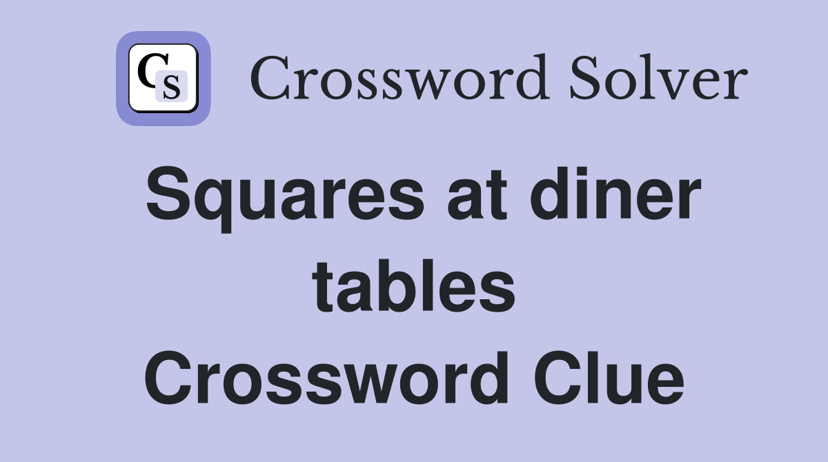 Squares at diner tables Crossword Clue