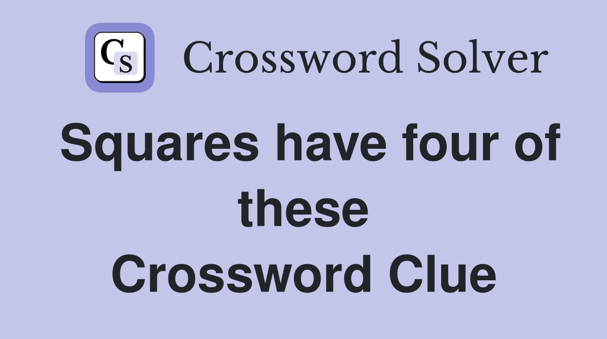 Squares have four of these Crossword Clue