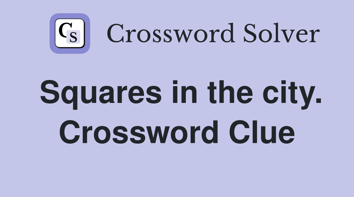 Squares in the city. Crossword Clue
