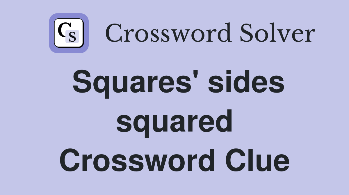 Squares' sides squared Crossword Clue