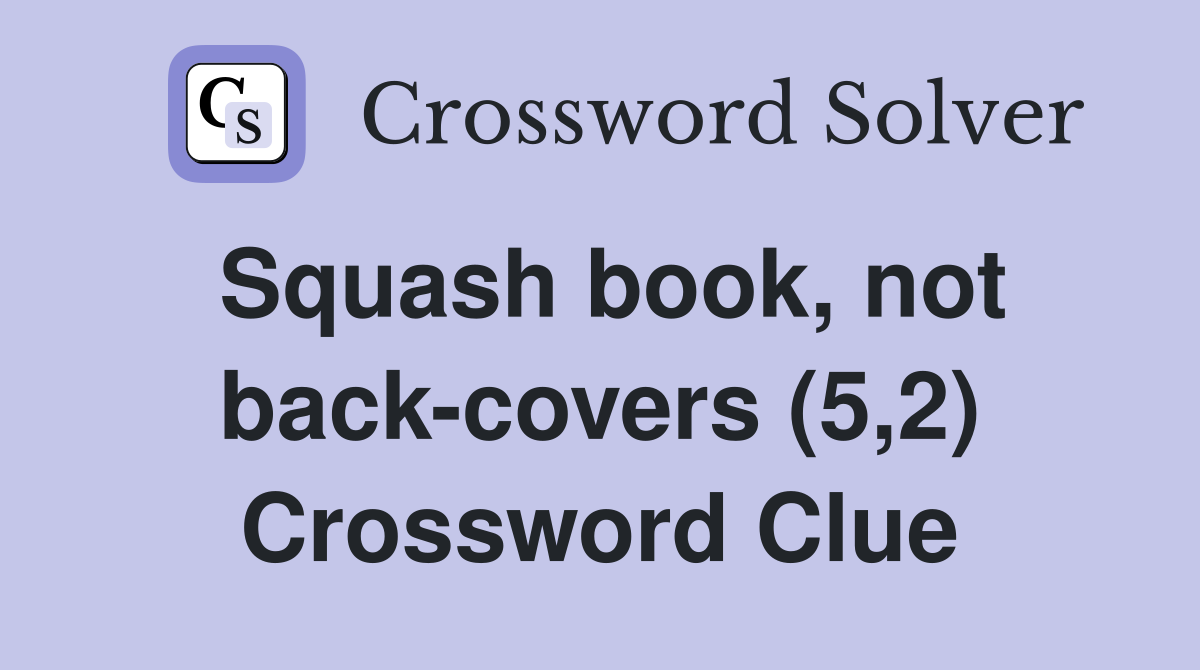 Squash book, not back-covers (5,2) Crossword Clue