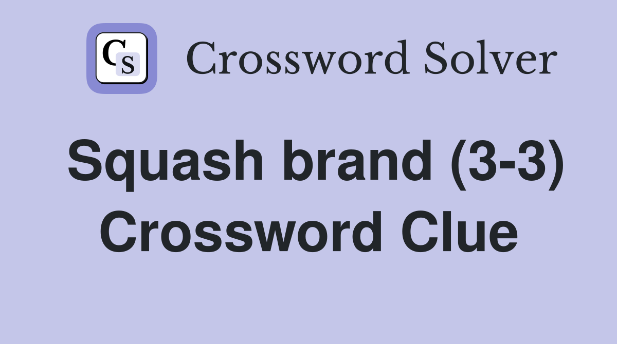 Squash brand (3-3) Crossword Clue