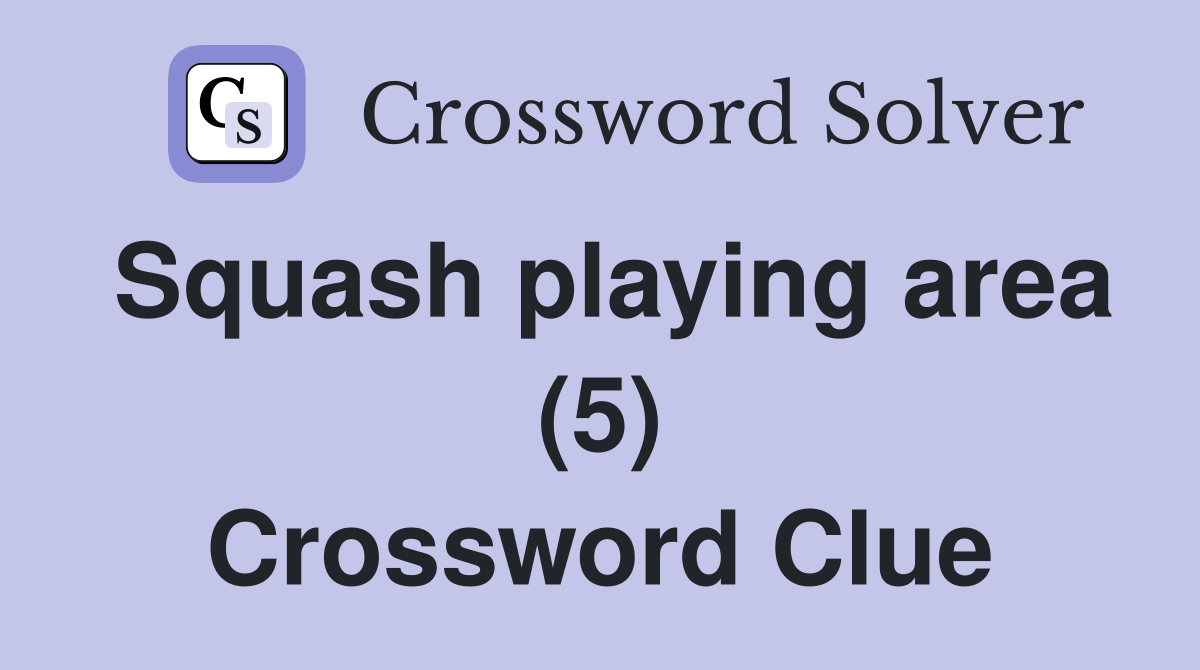 Squash playing area (5) Crossword Clue