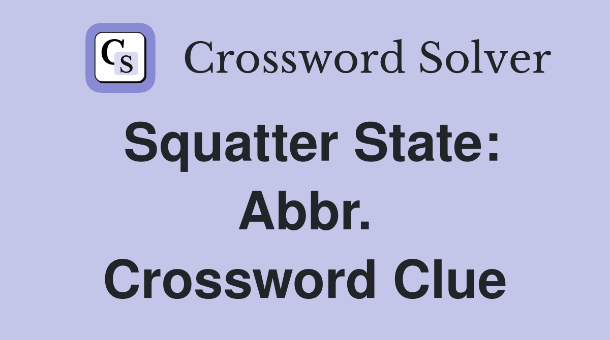 Squatter State: Abbr. Crossword Clue