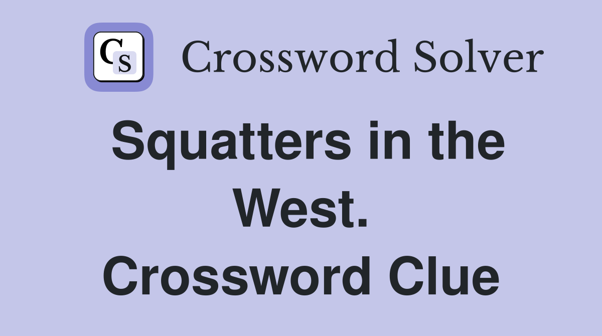 Squatters in the West. Crossword Clue