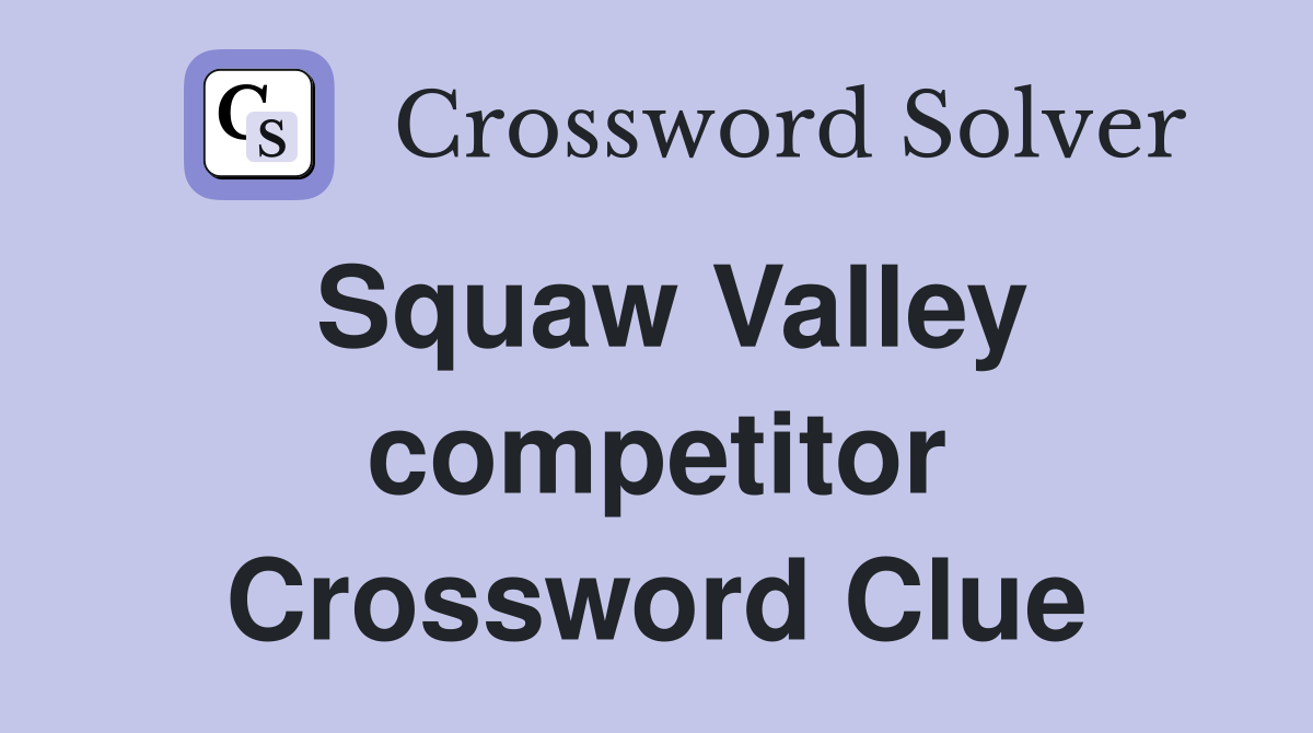 Squaw Valley competitor Crossword Clue