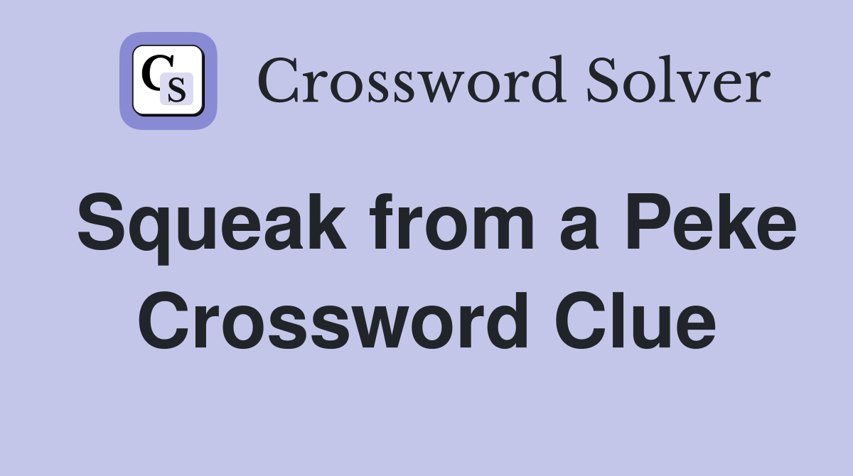 Squeak from a Peke Crossword Clue