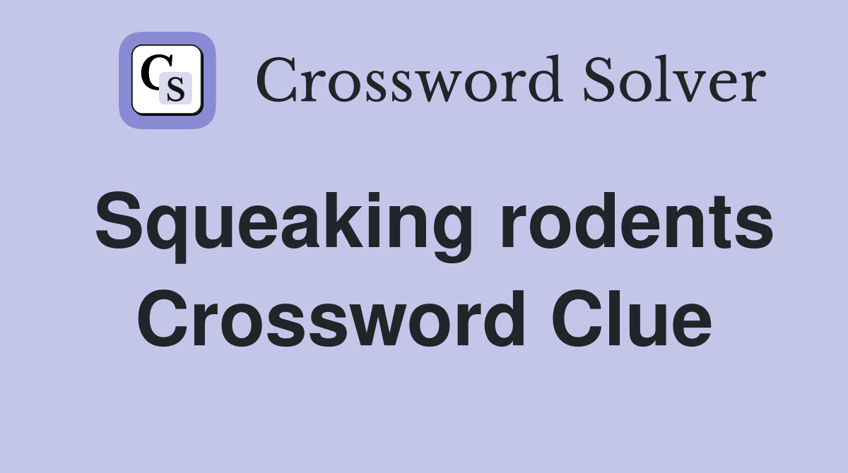 Squeaking rodents Crossword Clue