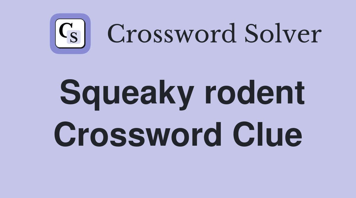 Squeaky rodent Crossword Clue
