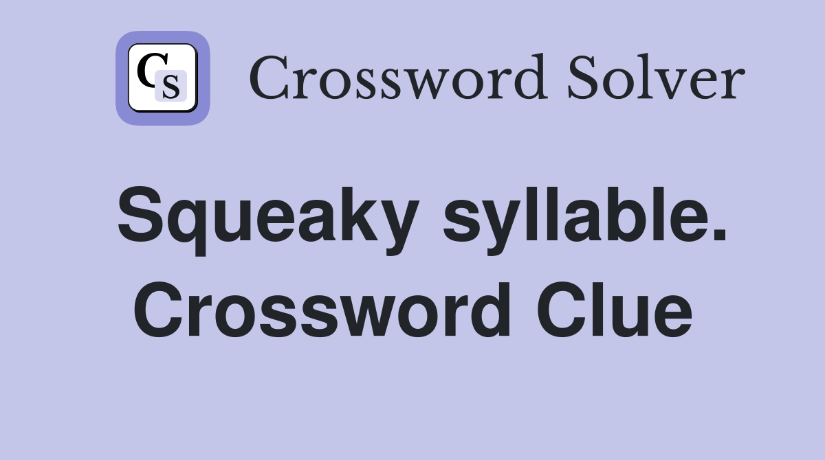 Squeaky syllable. Crossword Clue