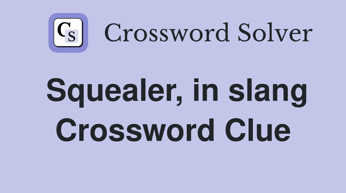 Squealer, in slang Crossword Clue