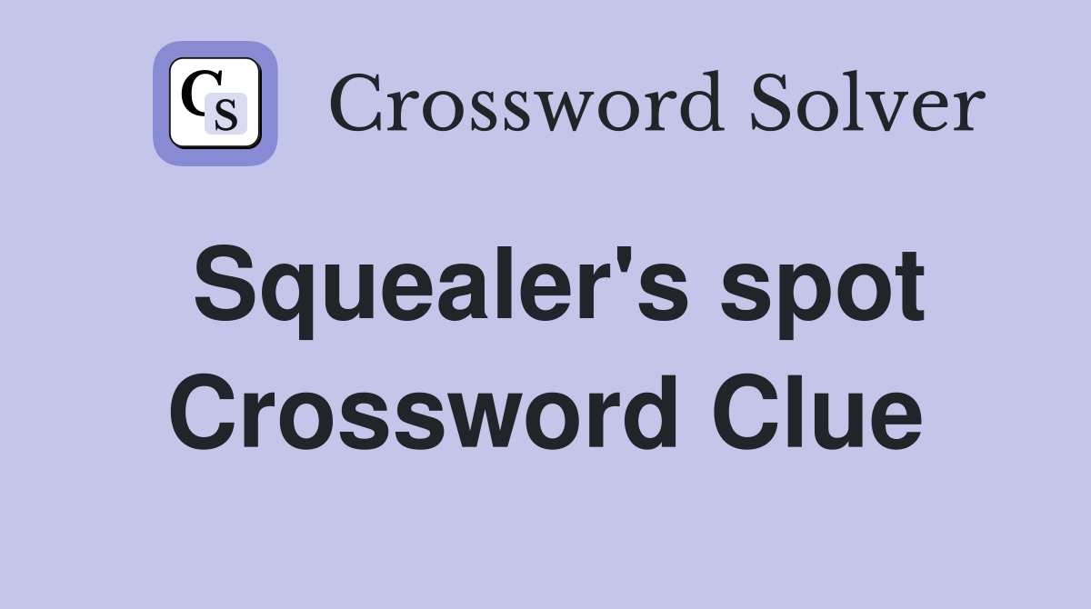 Squealer's spot Crossword Clue