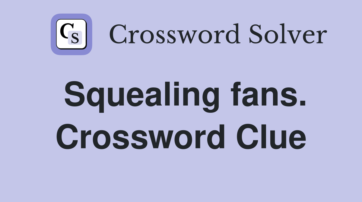 Squealing fans. Crossword Clue