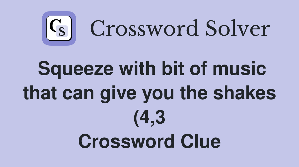 Squeeze with bit of music that can give you the shakes (4 3 Squeeze with bit of music that can give you the shakes (4 3