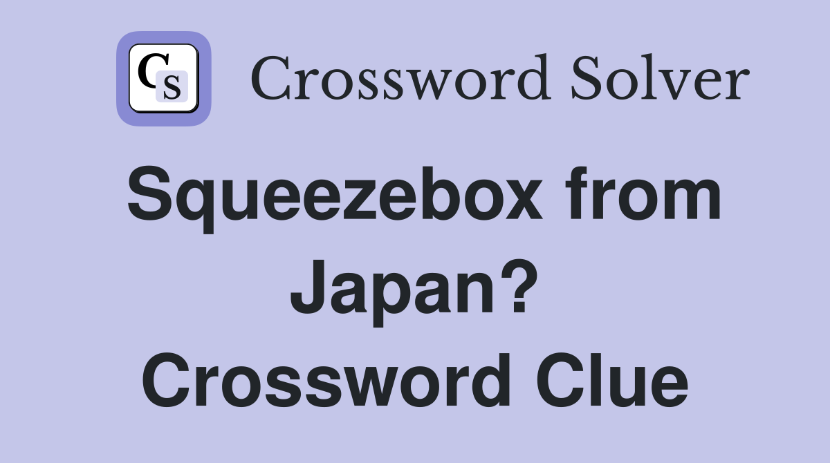 Squeezebox from Japan? Crossword Clue