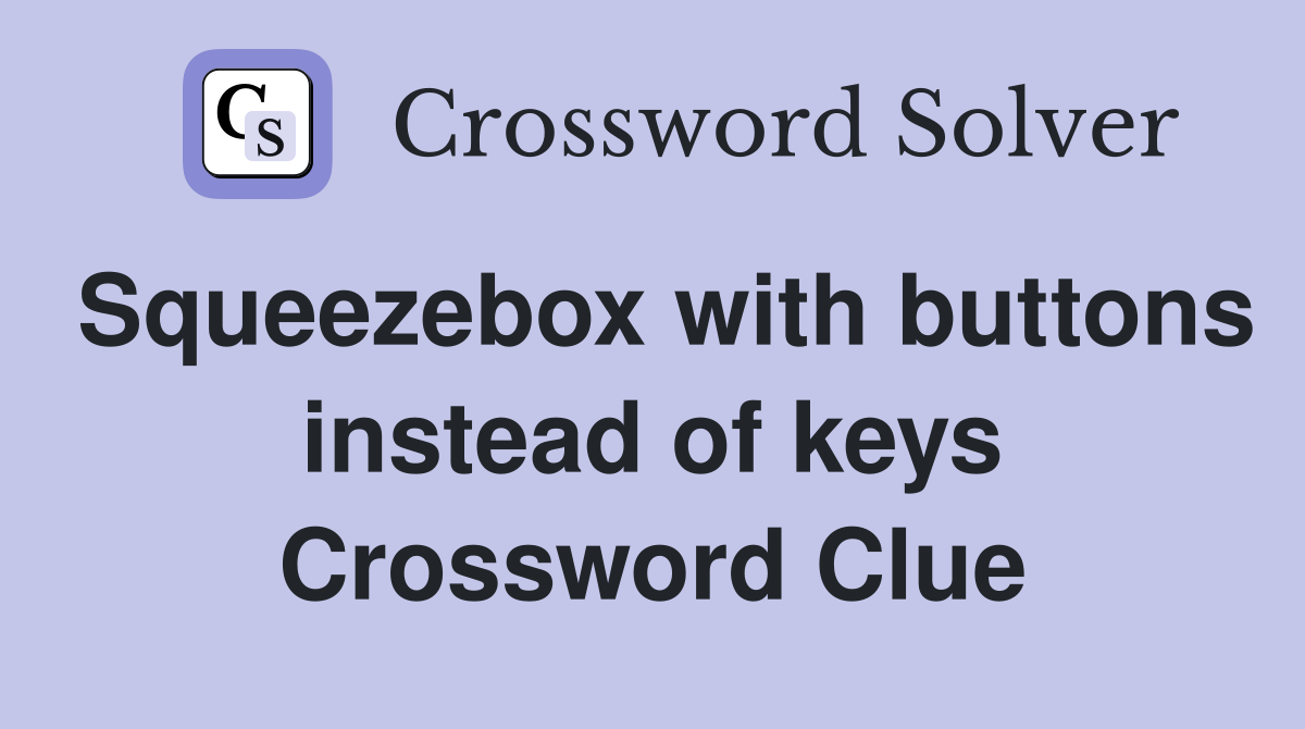 Squeezebox with buttons instead of keys Crossword Clue