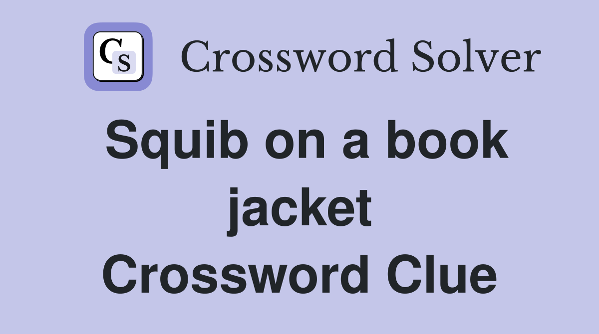 Squib on a book jacket Crossword Clue